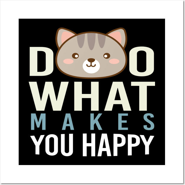 Do What Makes You Happy Wall Art by potch94